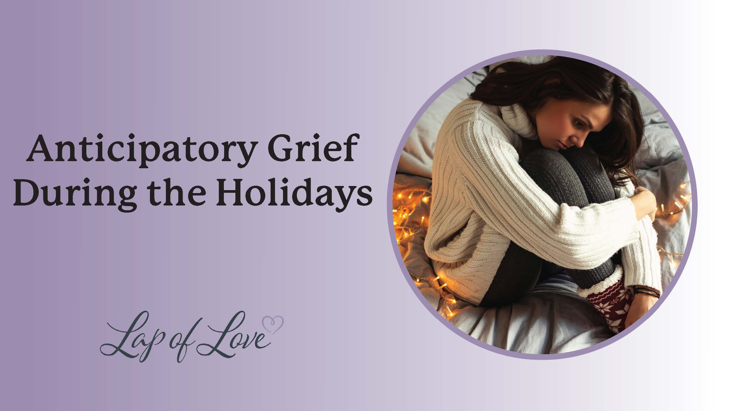 Anticipatory Grief During the Holidays